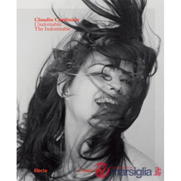 Claudia Cardinale. L'indomabile-The indomitable. Ediz. illustrata