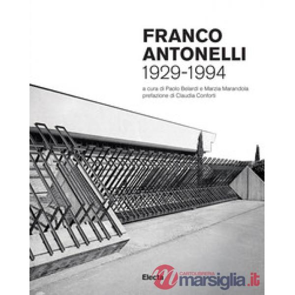 Franco Antonelli 1929-1994. Ediz. illustrata