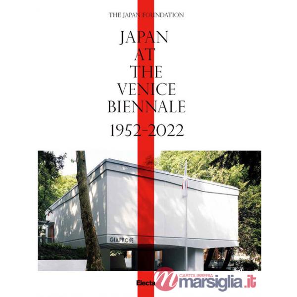 Japan at the Venice Biennale 1952-2022. Ediz. illustrata