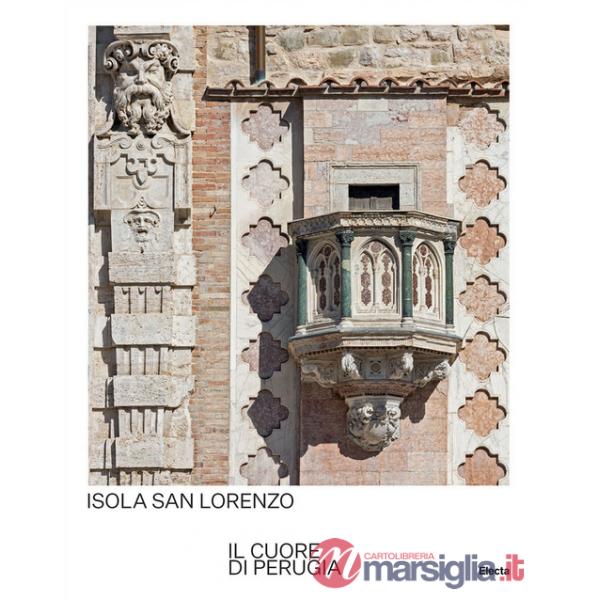 Isola San Lorenzo. Il cuore di Perugia. Ediz. italiana e inglese
