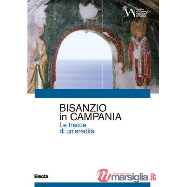 Bisanzio in Campania. Le tracce di una eredità