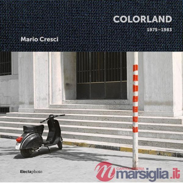 Mario Cresci. Colorland 1975-1983. Ediz. a colori
