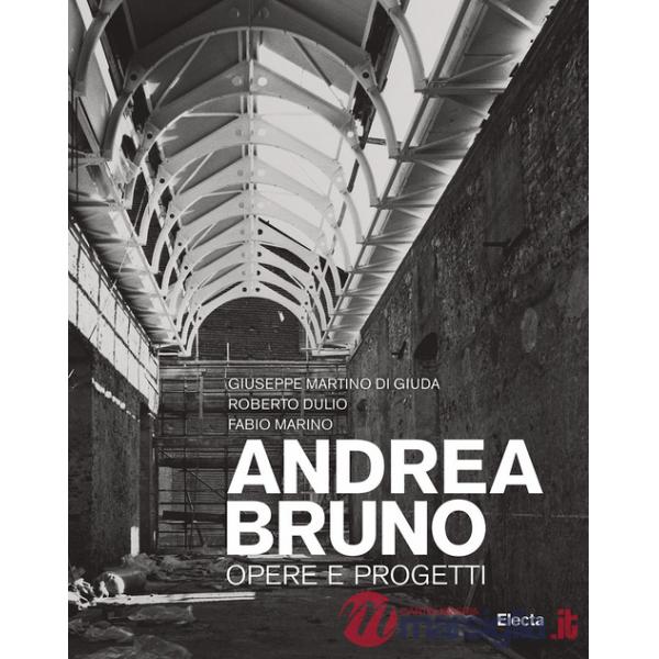 Andrea Bruno. Opere e progetti. Ediz. illustrata
