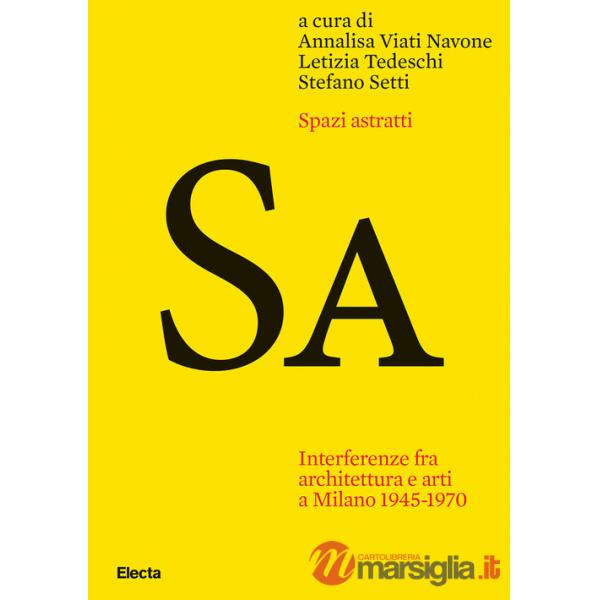 Spazi astratti. Interferenze fra architettura e arti a Milano 1945-1970