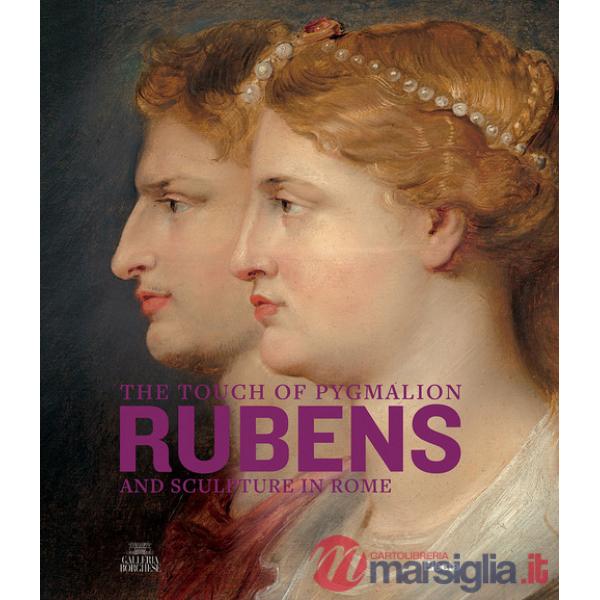 Touch of Pygmalion. Rubens and sculpture in Rome. Ediz. illustrata (The)