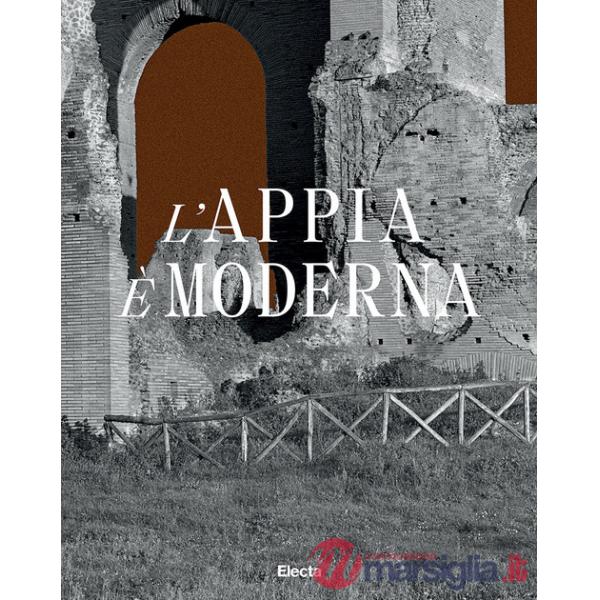 Appia è moderna. Ediz. illustrata (L')