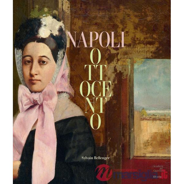 Napoli Ottocento. Dal sublime alla materia. Ediz. a colori