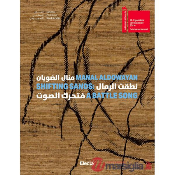 Manal AlDowayan. Shifting sands: a battle song. Ediz. inglese e araba