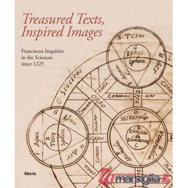 Treadured texts, inspired images. Franciscan inquiries in the Sciences since 1225. Ediz. illustrata