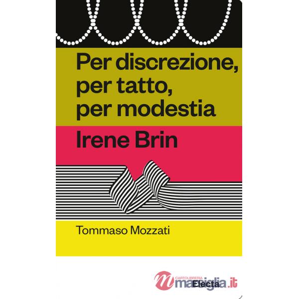 Per discrezione, per tatto, per modestia. Irene Brin