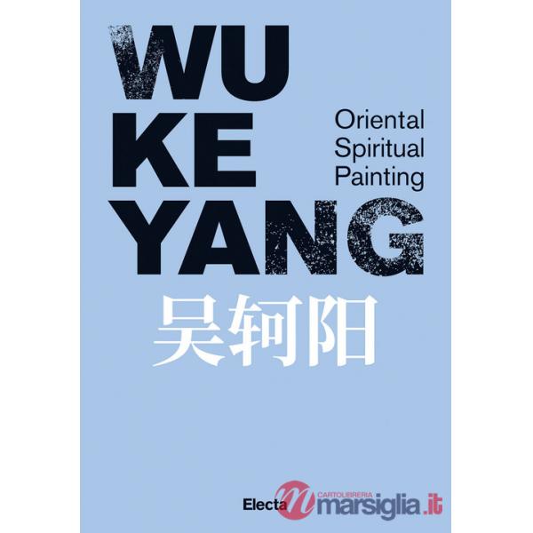 Wu Keyang. Oriental spiritual painting. Ediz. inglese e cinese