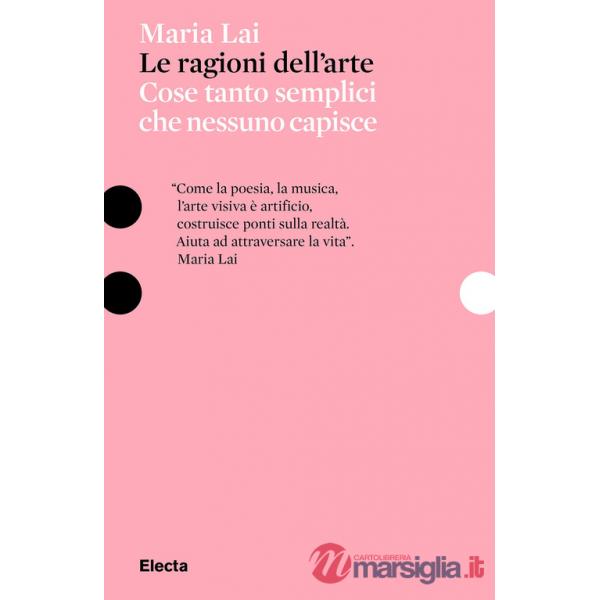Ragioni dell'arte. Cose tanto semplici che nessuno capisce (Le)
