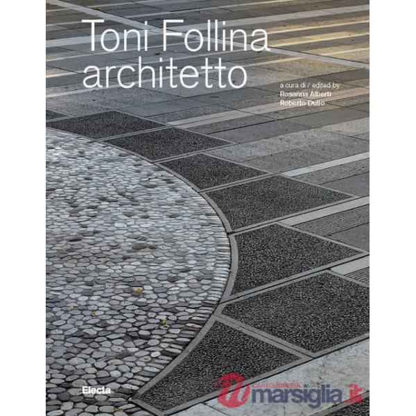 Toni Follina architetto. Ediz. italiana e inglese
