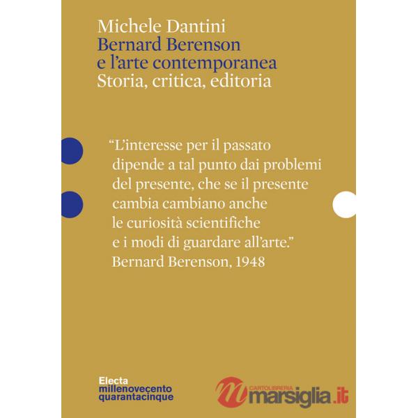 Bernard Berenson e l'arte contemporanea. Storia, critica, editoria