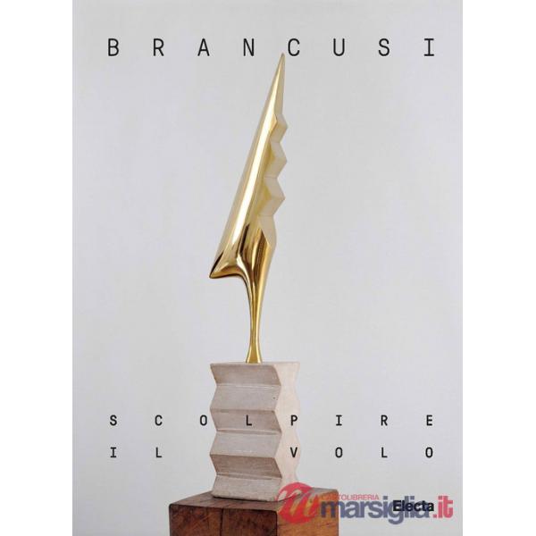 Brancusi. Scolpire il volo. Ediz. italiana e inglese