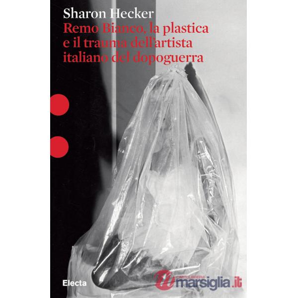 Remo Bianco, la plastica e il trauma dell'artista italiano del dopoguerra