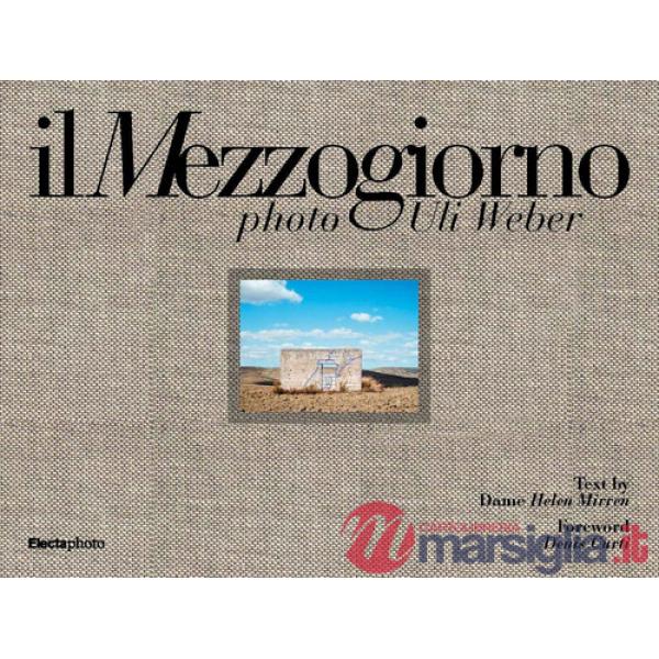 Mezzogiorno. Photo Uli Weber. Ediz. italiana e inglese (Il)