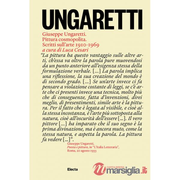 Giuseppe Ungaretti. Pittura cosmopolita. Scritti sull'arte 1910-1969