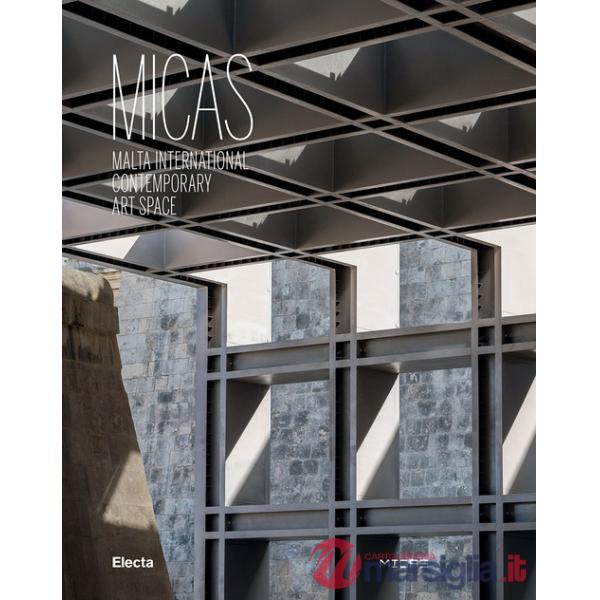 MICAS. Malta International Contemporary Art Space. Ediz. illustrata