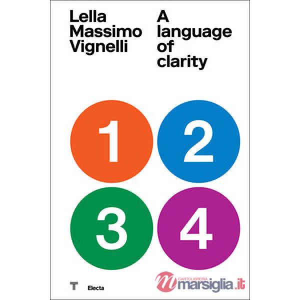Lella Massimo Vignelli. A language of clarity. Ediz. italiana e inglese