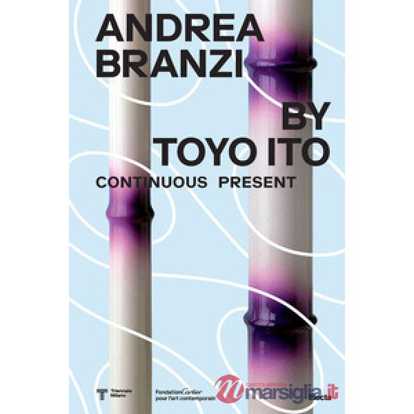 Andrea Branzi by Toyo Ito. Continuous Present. Ediz. italiana