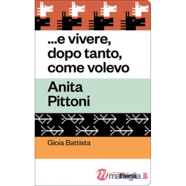 ...e vivere, dopo tanto, come volevo. Anita Pittoni