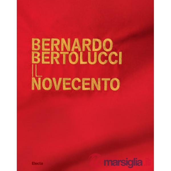 Bernardo Bertolucci. Il Novecento