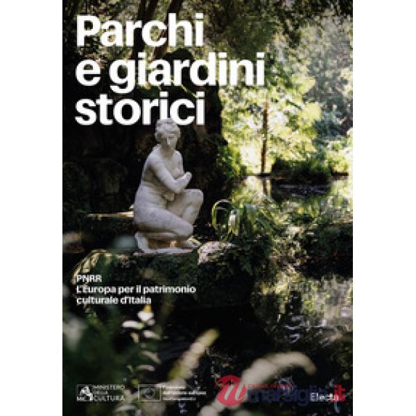 Parchi e giardini storici. PNRR. L'Europa per il patrimonio culturale d'Italia