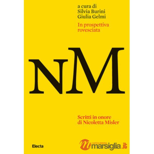 In prospettiva rovesciata. Scritti in onore di Nicoletta Misler. Ediz. italiana, inglese e russa