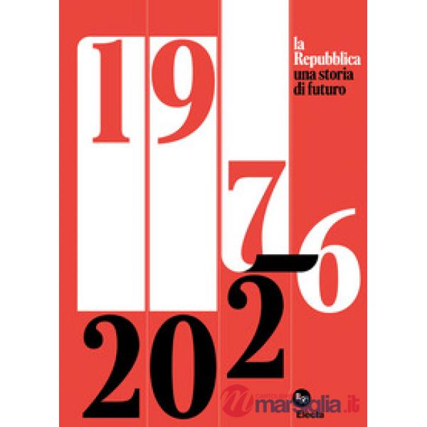La Repubblica. Una storia di futuro 1976-2026