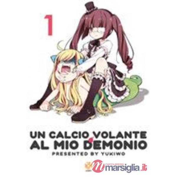 Calcio volante al mio demonio (Un). Vol. 1