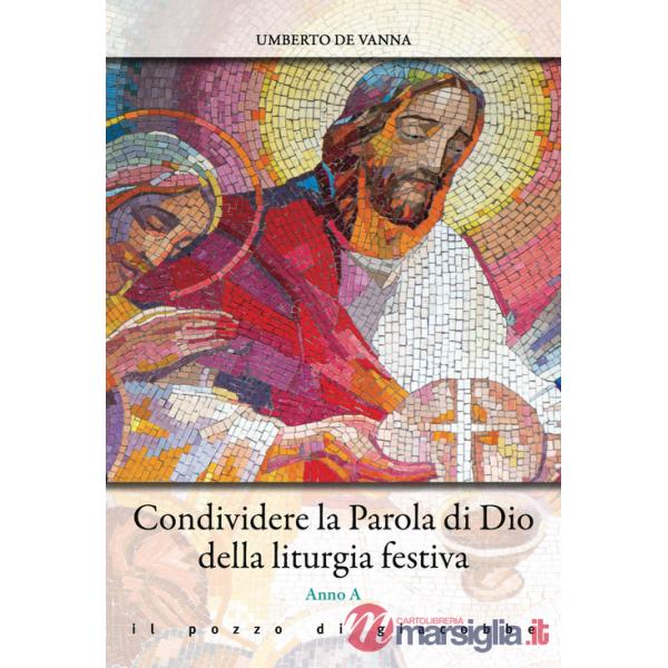 Condividere la parola di Dio della liturgia festiva. Anno A
