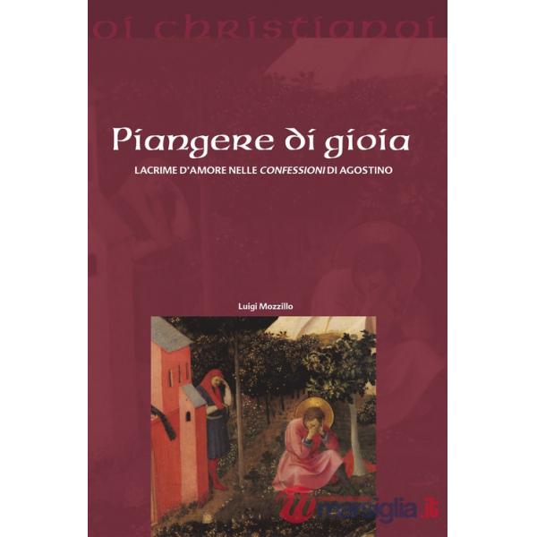 Piangere di gioia. Lacrime d'amore nelle «Confessioni» di Agostino