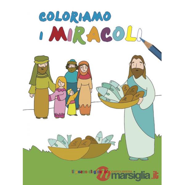 Coloriamo i miracoli. Coloriamo. Ediz. illustrata