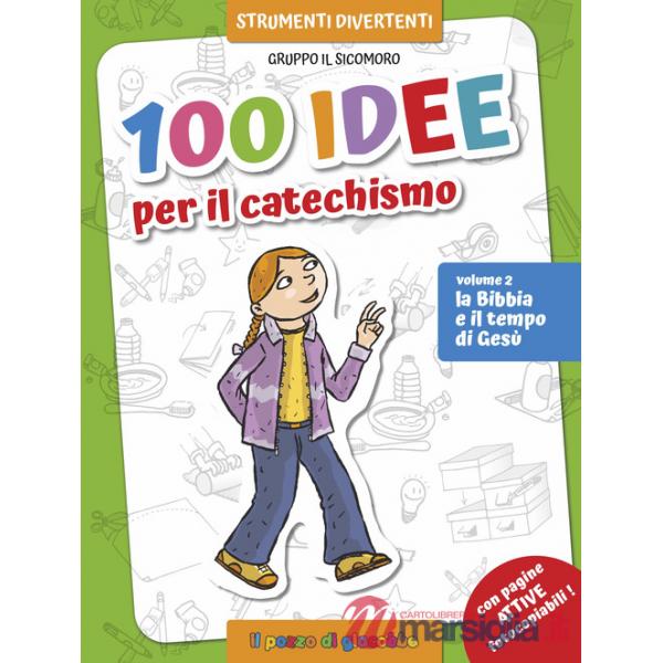 100 idee per il catechismo. Ediz. a colori. Vol. 2: La Bibbia e il tempo di Gesù