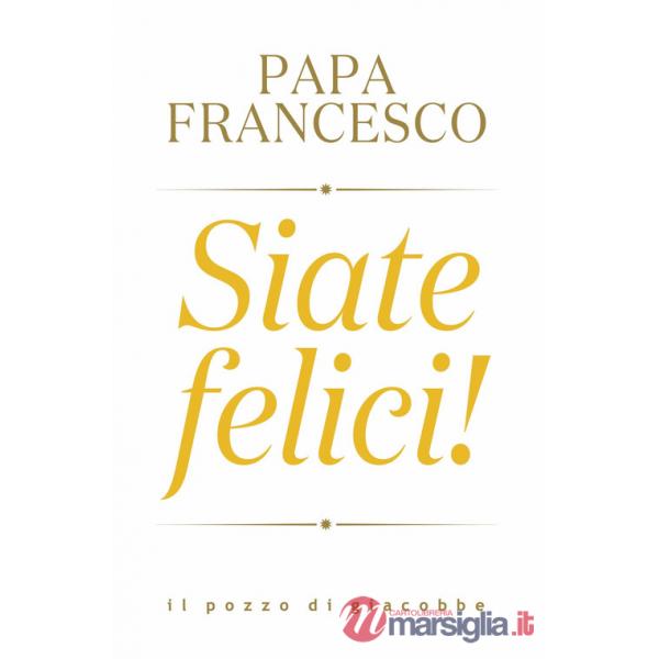 Siate felici!