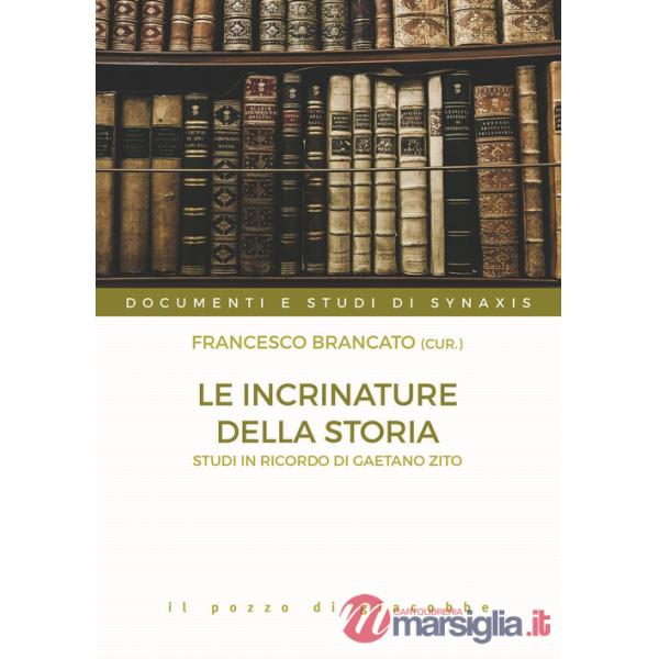 Incrinature della storia. Studi in onore di Gaetano Zito (Le)