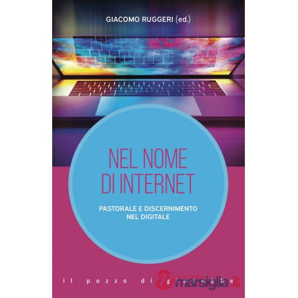 Nel nome di internet. Pastorale e discernimento nel digitale