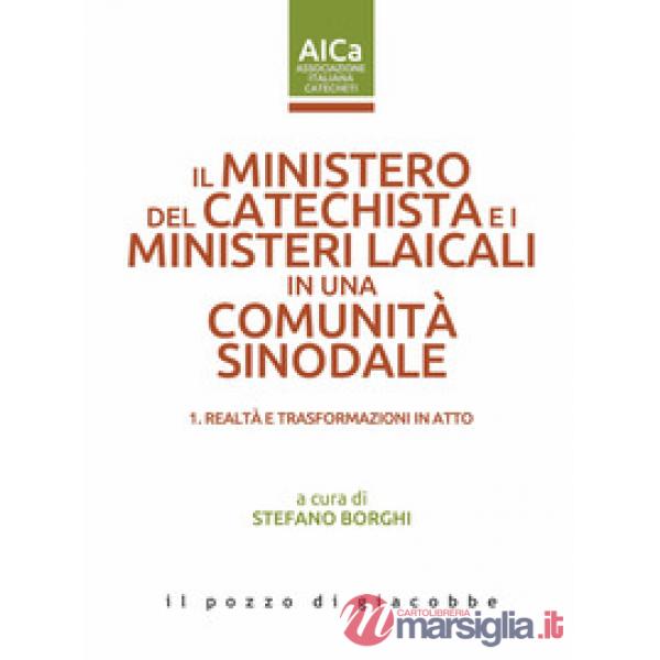 Ministero del catechista e i ministeri laicali in una comunità sinodale (Il). Vol. 1: Realtà e trasformazioni in atto