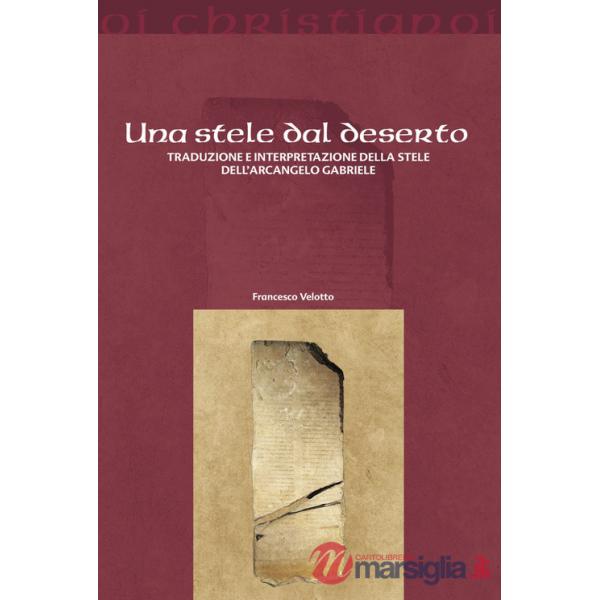 Stele dal deserto. Traduzione e interpretazione della stele dell'arcangelo Gabriele (Una)