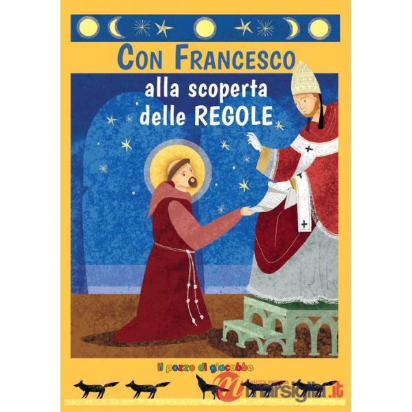 Con Francesco alla scoperta delle regole. Ediz. illustrata