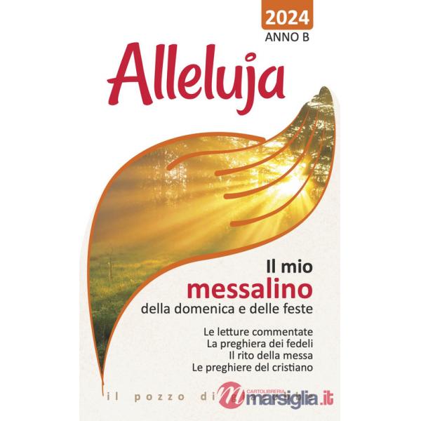 Alleluja. Il mio messalino della domenica e delle feste 2024. Anno B. Ediz. illustrata