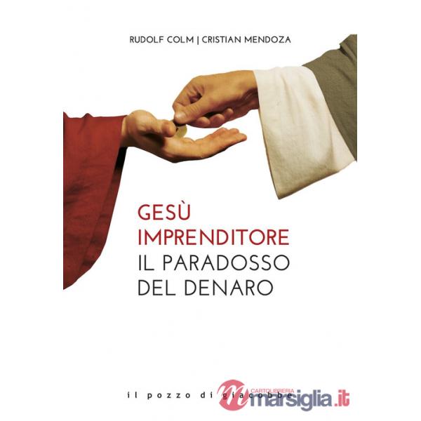 Gesù imprenditore. Il paradosso del denaro