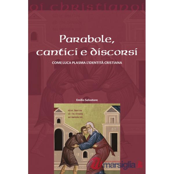 Parabole, cantici e discorsi. Come Luca plasma l'identità cristiana