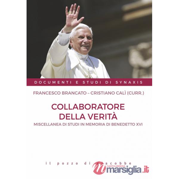 Collaboratore della verità. Miscellanea di studi in memoria di Benedetto XVI