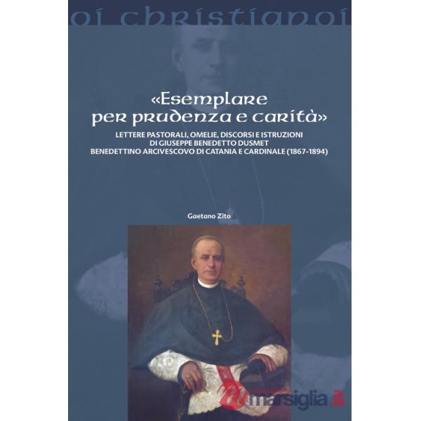 «Esemplare per prudenza e carità». Lettere pastorali, omelie, discorsi e istruzioni di Giuseppe Benedetto Dusmett Benedettino ar