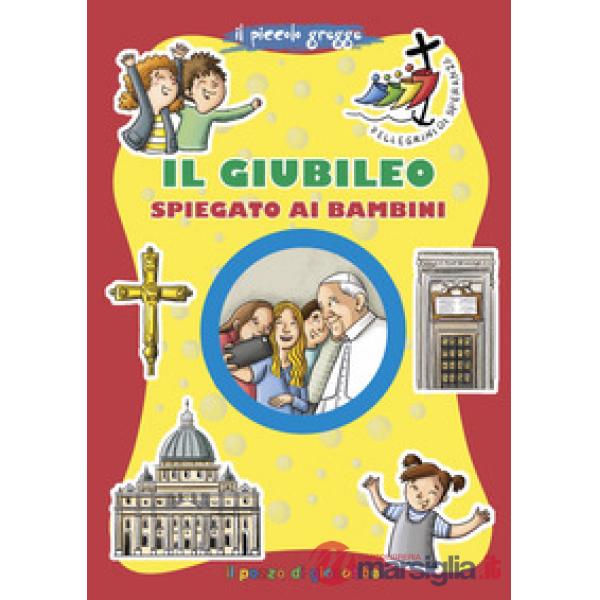 Giubileo spiegato ai bambini. Ediz. illustrata (Il)