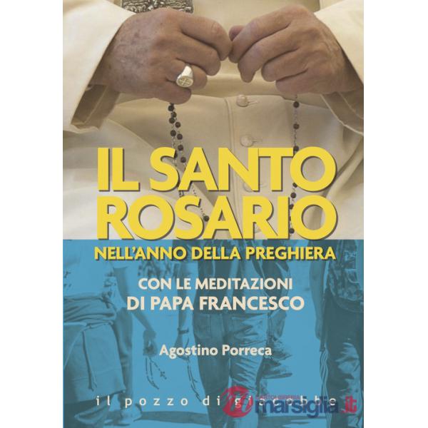 Santo rosario nell'anno della preghiera. Con le meditazioni di papa Francesco (Il)