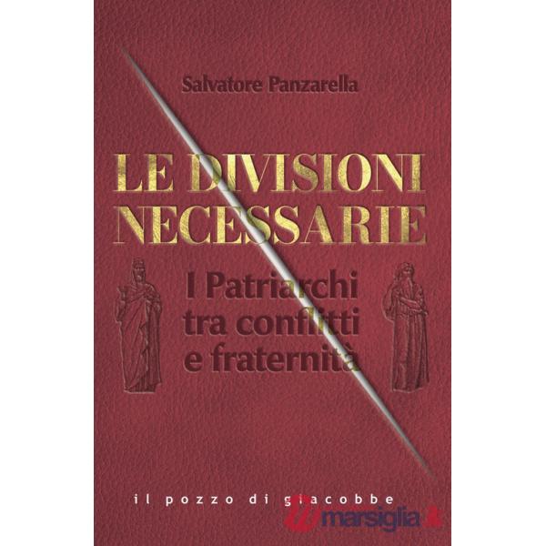 Divisioni necessarie. I Patriarchi tra conflitti e fraternità (Le)