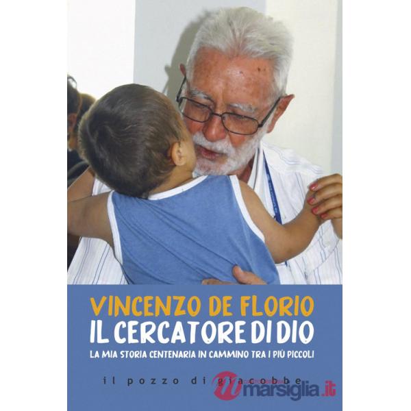 Cercatore di Dio. La mia storia centenaria in cammino tra i più piccoli (Il)